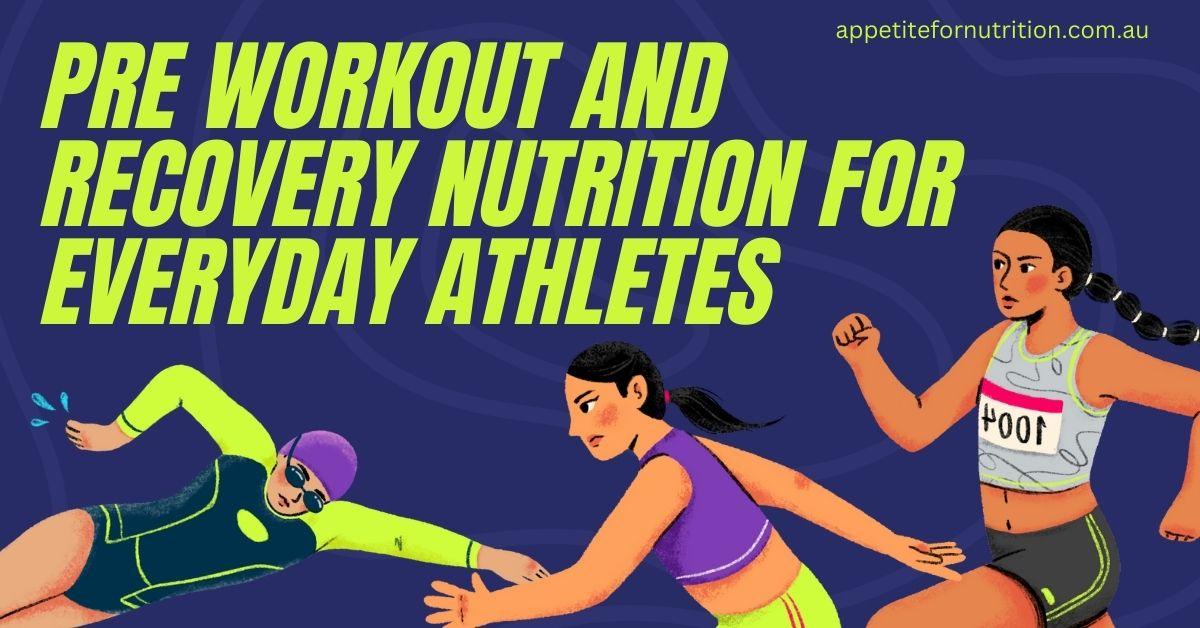 Pre-Workout & Recovery Nutrition for Everyday Athletes